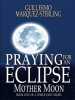 Praying for an Eclipse: Mother Moon (Volume 1) by Guillermo Marquez-Sterling, Published by Black Rose Writing : 2nd Place in Fiction - Drama Category