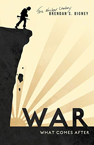 War, What Comes After by Brendan Bigney - ​Nonfiction - War & Poetry/Music