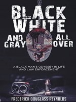 Black, White, And Gray All Over  - Nonfiction - Memoir