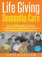 Life Giving Dementia Care - Nonfiction - Health - Medical