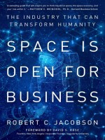 Space Is Open For Business by Robert Jacobson, Published by Rober Jacobson 1st Place Nonfiction Business-Venture Capital 