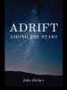 Adrift Among the Stars by John Dickey, Published by JoSara MeDia : 1st Place in Poetry/Music Category